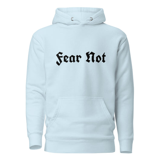 Fear Not Hoodie