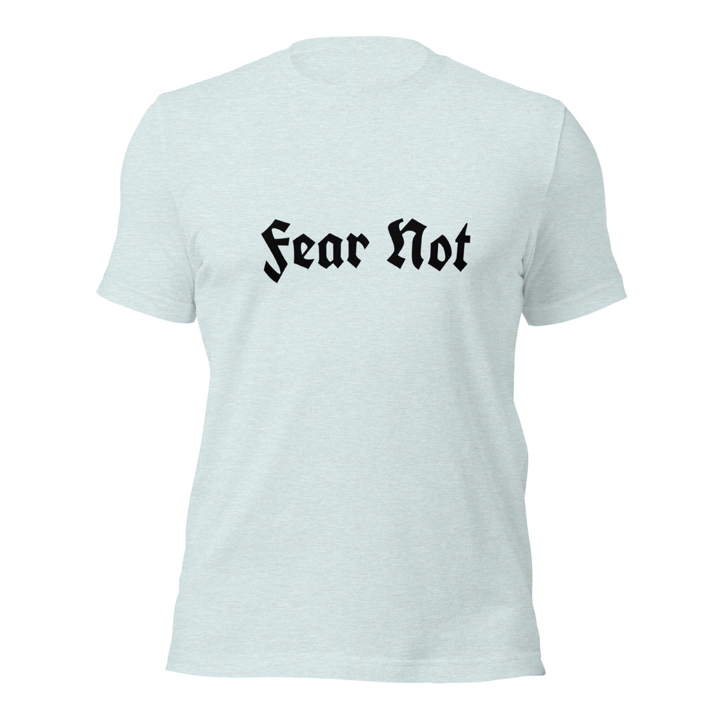 Fear Not Tee