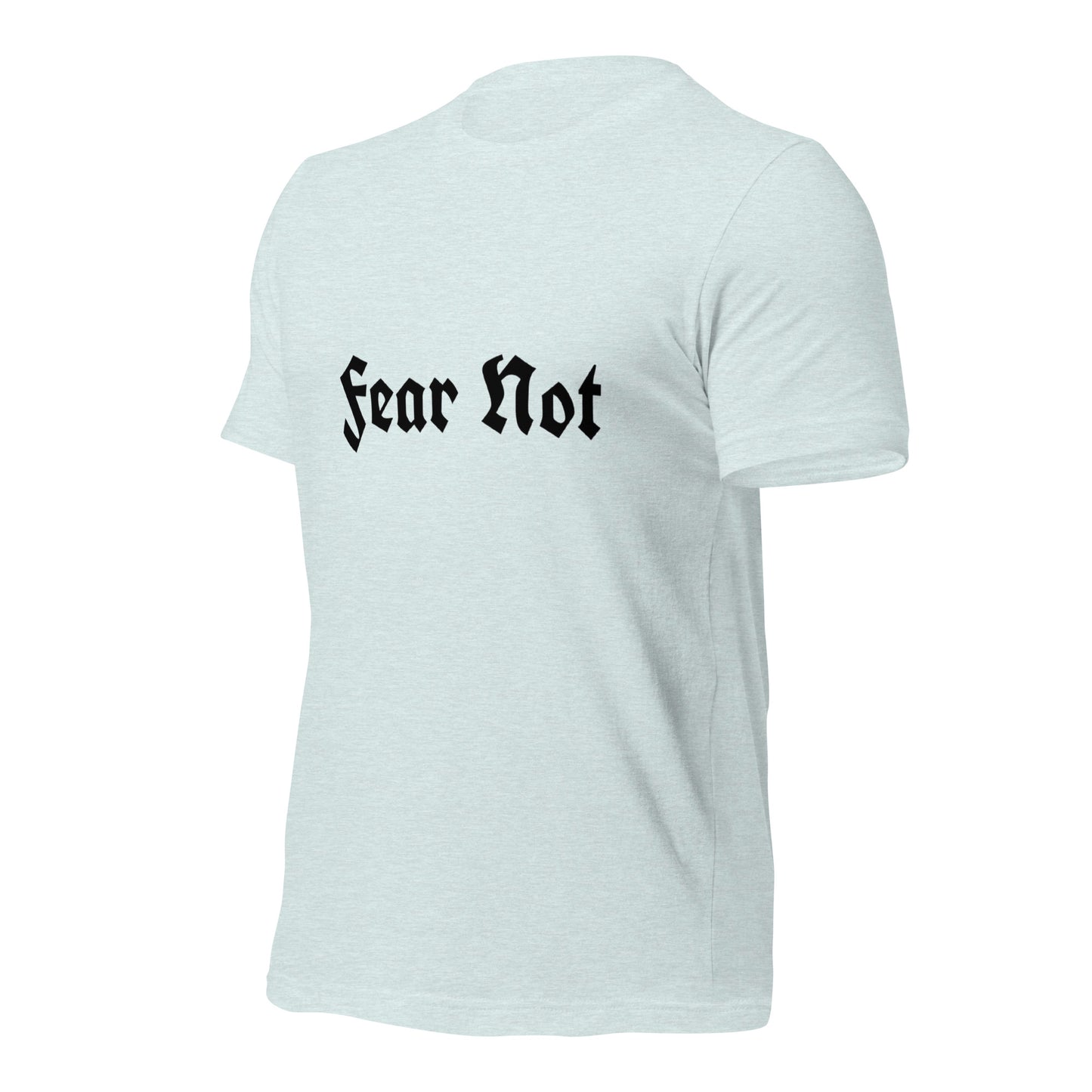 Fear Not Tee